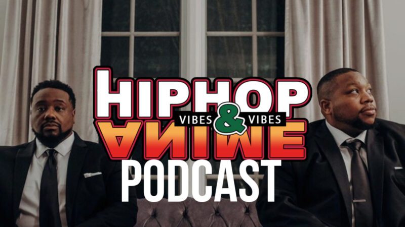 Hip Hop and Anime Vibes Podcast: 10: EP 10: May The Lord Watch