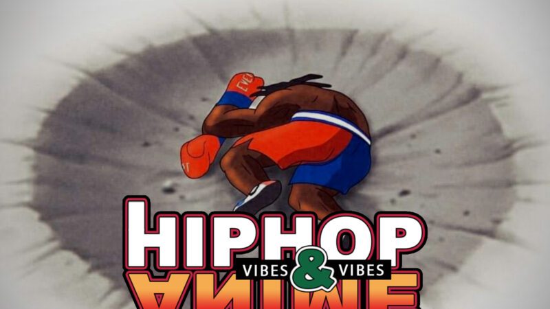 Hip Hop and Anime Vibes Podcast: You Got Knocked the F*** Out!